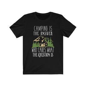 Camping is The Answer - Unisex Tee