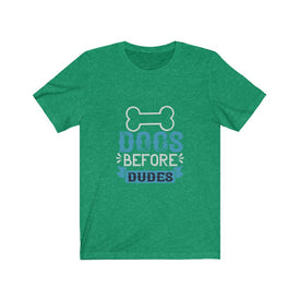 Dogs Before Dudes - Unisex Tee