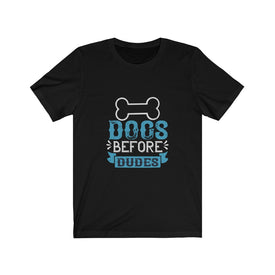 Dogs Before Dudes - Unisex Tee