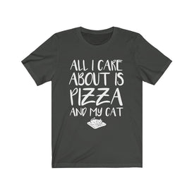 All I Care About is Pizza And My Cat - Unisex Tee