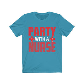 Party With A Nurse - Unisex Tee