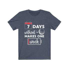 7 Days Without Golf - Unisex Tee