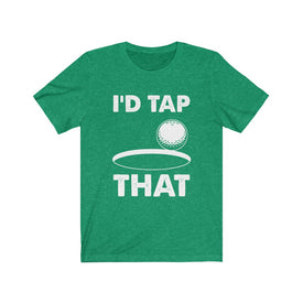 I'd Tap That - Unisex Tee