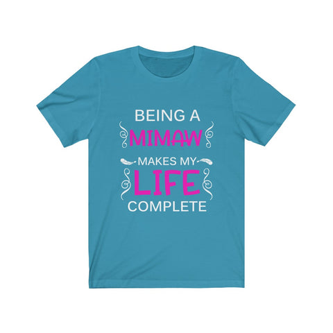 Image of Being A Mimaw Makes My Life Complete - Unisex Tee