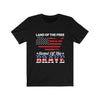 Land of The Free Home of The Brave - Unisex Tee