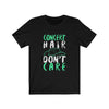 Concert Hair Don't Care - Unisex Tee