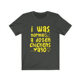 I was Normal a dozen - Unisex Tee