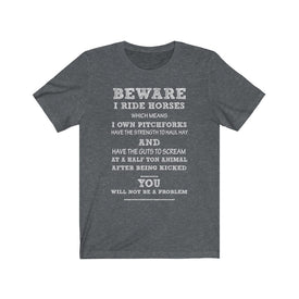 Beware I Ride Horses - Unisex Tee