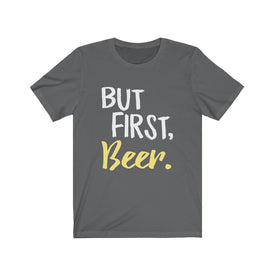 But First Beer - Unisex Tee