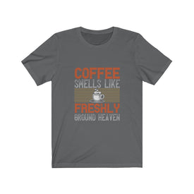 Coffee Smells Like Freshly Ground Heaven - Unisex Tee