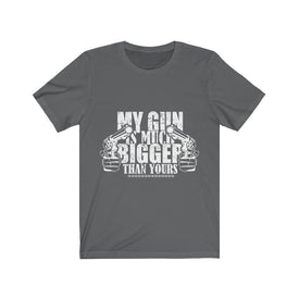 My Gun is Much Bigger Than Yours - Unisex Tee
