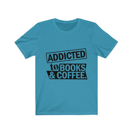 Addicted To Books And Coffee - Unisex Tee