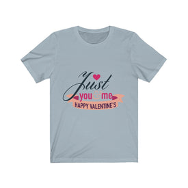 Just You And Me Happy Valentines - Unisex Tee