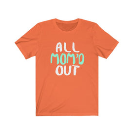 All Mom Out - Unisex Tee