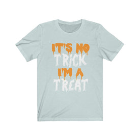 It's No Trick I'm A Treat - Unisex Tee