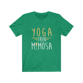 Yoga Then Mimosa - Unisex Tee