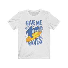 Give Me Some Cool Waves - Unisex Tee