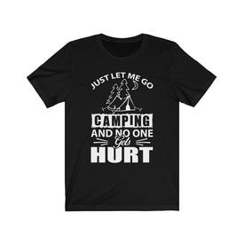 Just Let Me Go Camping - Unisex Tee