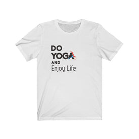 Do Yoga And Enjoy Life - Unisex Tee