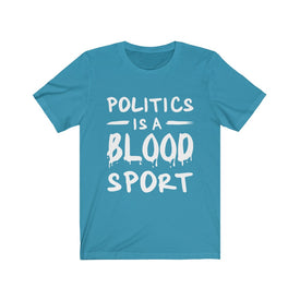 Politics is A Blood Sport - Unisex Tee