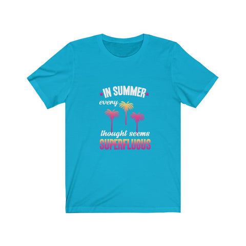 Image of In Summer Every Thought Seems Superfluous - Unisex Tee