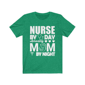 Nurse By Day Amazing Mom By Night - Unisex Tee