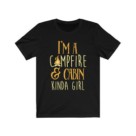 I'm A Campfire & Cabin Kinda Girl - Unisex Tee