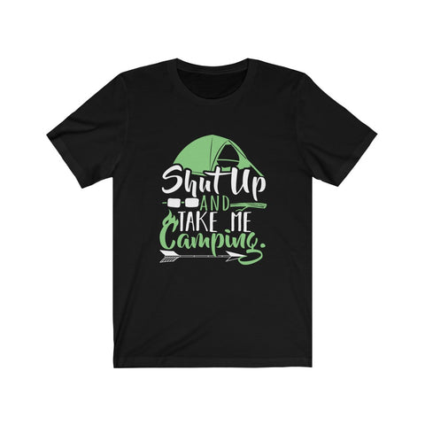 Image of Shut Up And Take Me Camping - Unisex Tee