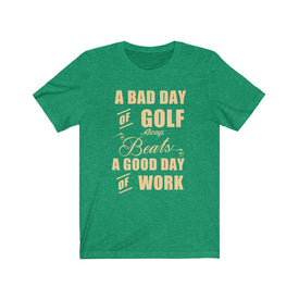 A Bad Day of Golf - Unisex Tee