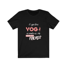 If You Like Yoga - Unisex Tee