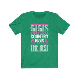 Gigis That Love Country Music Are The Best - Unisex Tee