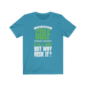 A Day Without Golf - Unisex Tee