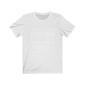 Proud Brother of A Freaking Awesome Nurse - Unisex Tee