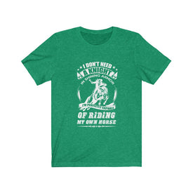 I'm Perfectly Capable of Riding My Own Horse - Unisex Tee