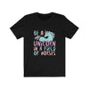 Be A Unicorn in A Field of Horses - Unisex Tee