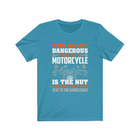The Most Dangerous Part of A Motorcycle - Unisex Tee