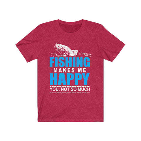 Image of Fishing Makes Me Happy - Unisex Tee