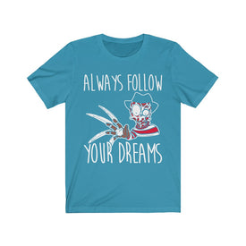 Always Follow Your Dreams - Unisex Tee