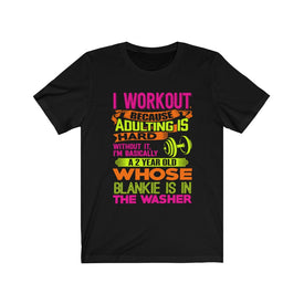 I Workout Because Adulting is Hard - Unisex Tee
