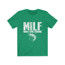 Milf Man I Love Fishing - Unisex Tee