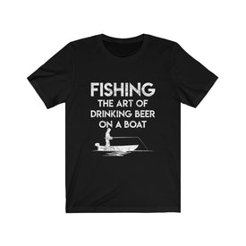 Fishing The Art of Drinking Beer On A Boat - Unisex Tee
