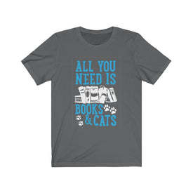 All you need is books and cats - Unisex Tee