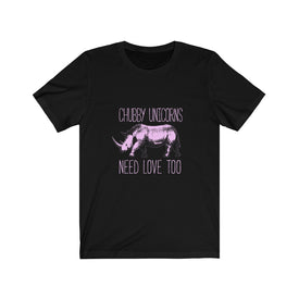 Chubby Unicorns Need Love Too - Unisex Tee